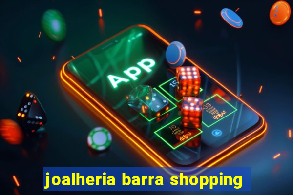 joalheria barra shopping